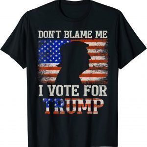 Don't Blame Me I Vote For Trump Support Trumper 2024 Limited Shirt