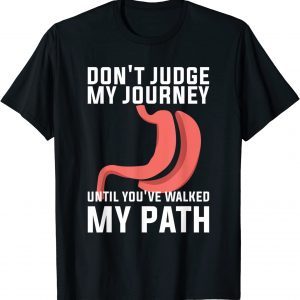 Don't Judge My Journey Until You've Walked My Path 2022 Shirt