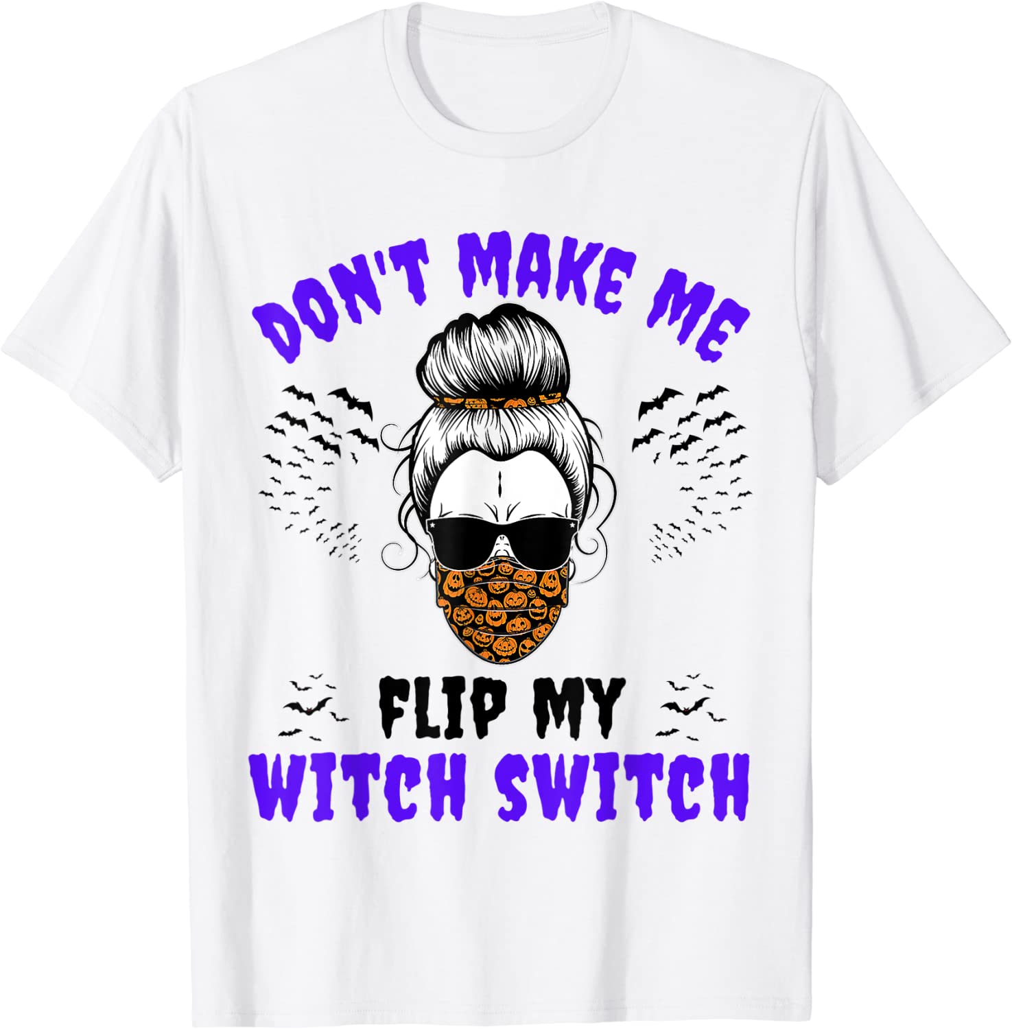 Don't Make Me Flip My Witch Switch Halloween Witch Costume 2022 Shirt