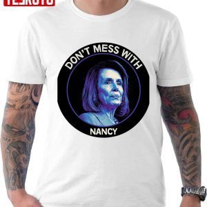Don’t Mess With Nancy 2022 Shirt