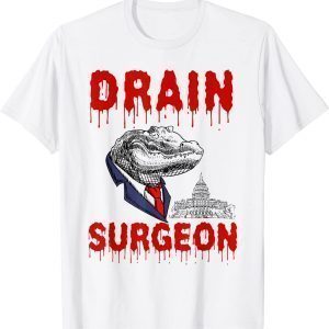 Drain Surgeon Political Saying Trump 2024 Limited Shirt