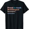ESL Teacher Proud to Teach Multilingual Learners Teaching 2023 Shirt
