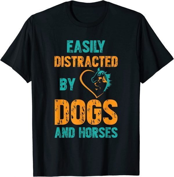 Easily Distracted By Dogs and Horses 2022 ShirtEasily Distracted By Dogs and Horses 2022 Shirt