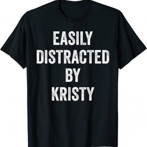 Easily Distracted By Kristy 2023 Shirt