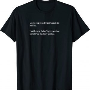 Eeffoc is Coffee Backwards Statement 2022 Shirt