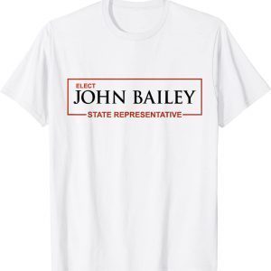 Elect John Bailey for State Representative of Georgia 2022 T-Shirt