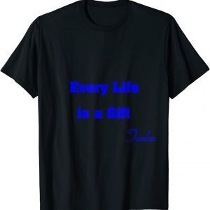 Every Life is a Gift - Tanka Classic Shirt
