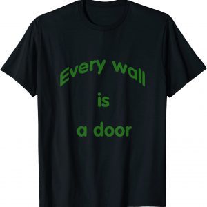 Every Wal Is A Door Classic Shirt