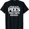 Everyone My Age Pees Their Pants- It's the Coolest 2023 Shirt