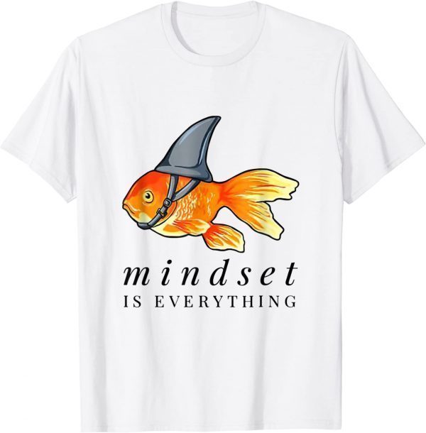 Everything Is Mindset Shark Fin Goldfish Vintage 2022 Shirt