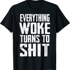 Everything Woke Turns To Shit Vote For Trump 2024 Anti Biden Classic Shirt