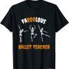 Faboolous Ballet Teacher Happy Halloween Ballet Teacher 2022 Shirt