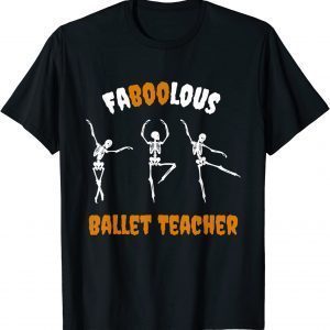 Faboolous Ballet Teacher Happy Halloween Ballet Teacher 2022 Shirt