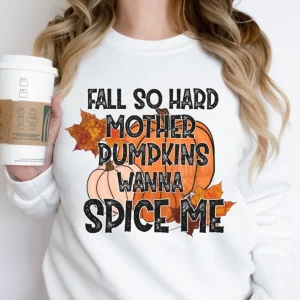 Fall so hard mother pumpkins wanna spice me Halloween 2022 Shirt