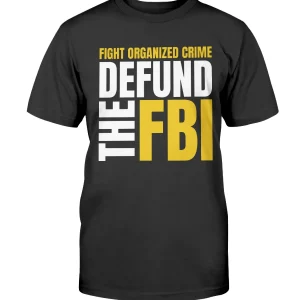 Fight Organized Crime Defund the FBI Tee Shirt