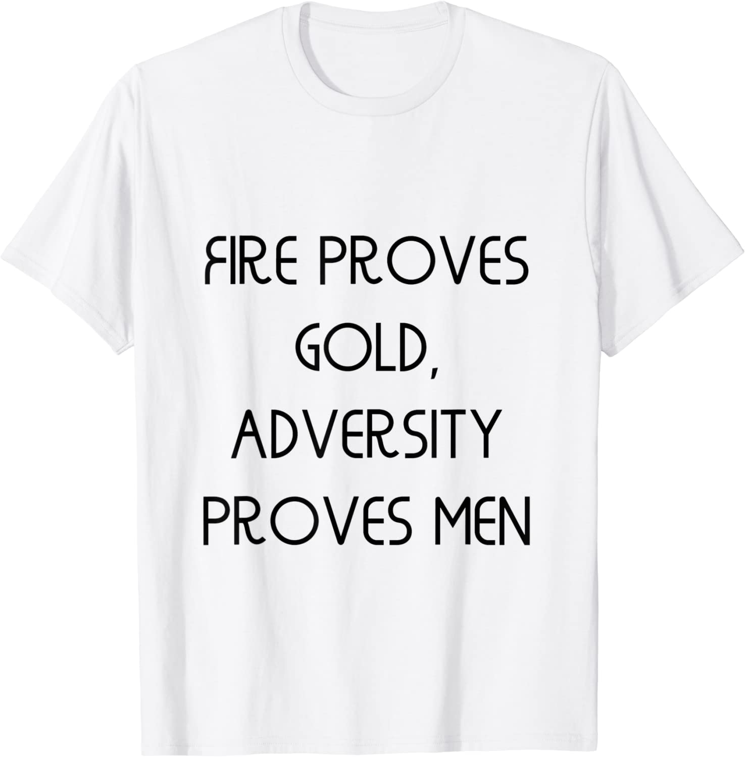 Fire proves gold, adversity proves men Classic Shirt