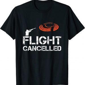 Flight Cancelled Clay Shooting Skeet Trap Shooting T-Shirt