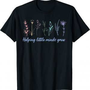 Floral Helping Little Minds Grow Motivational Inspirational 2023 Shirt