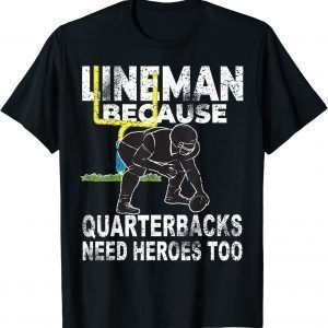 Football Lineman Because Quarterbacks Need Heroes Classic Shirt