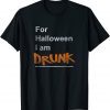 For Halloween I Am Drunk 2022 Shirt