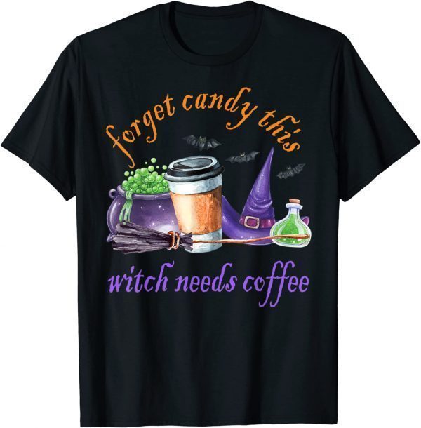 Forget Candy This Witch Needs Coffee halloween witch hat T-Shirt