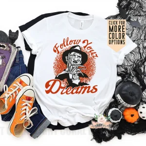Freddy Krueger Follow Your Dreams Halloween 2023 Shirt