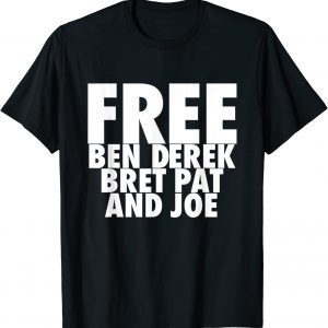 Free Ben, Derek, Bret, Pat, and Joe T-Shirt