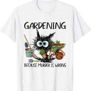Gardening Because Murder Is Wrong Classic Shirt