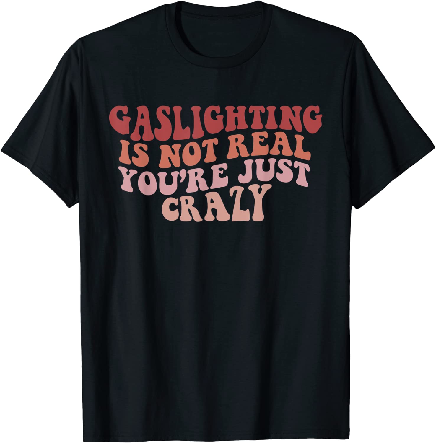 Gaslighting Is Not Real Quote You're Crazy Gaslighting Retro 2022 Shirt