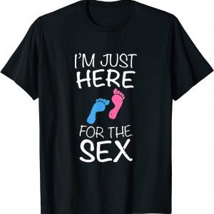 Gender Reveal I'm Just Here For The Sex And Some Cake Classic Shirt