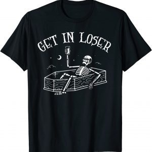Get In Loser Skeleton In Coffin Spooky Halloween Classic Shirt