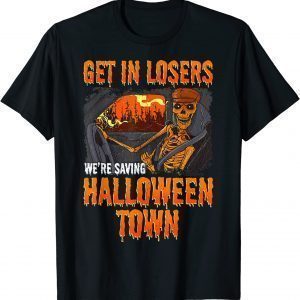 Get In Losers We're Saving Halloween Town T-Shirt