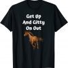 Get Up And Gitty On Out T-Shirt