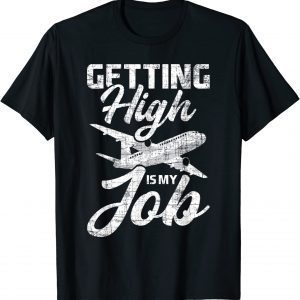 Getting High Is My Job - Flight Attendant Stewardess Plane 2022 Shirt