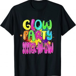 Glow Party Clothing Glow Party Tees Glow Party Sister-In-Law 2022 Shirt