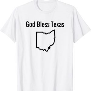 God Bless Texas Ohio 2022 Shirt