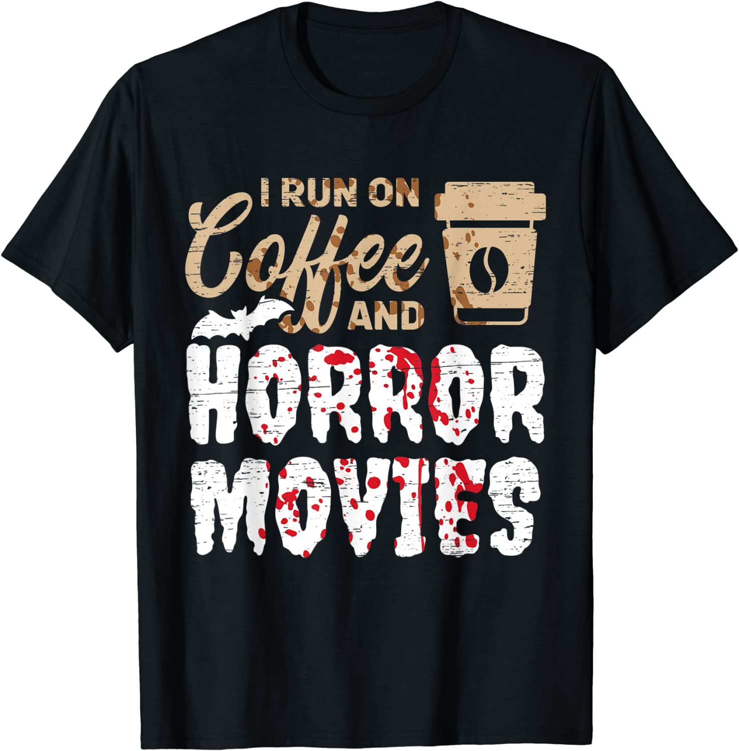 Halloween I Run On Coffee And Horror Movies Trick Or Treat T-Shirt