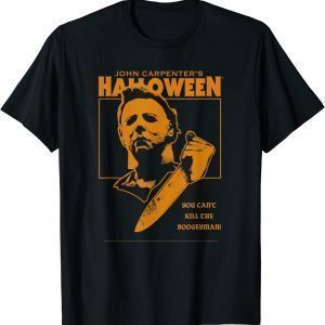 Halloween You Can't Kill the Boogeyman! 2022 shirt