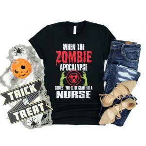Halloween You'll Be Glad I'm Nurse Zombie Apocalypse Classic Shirt