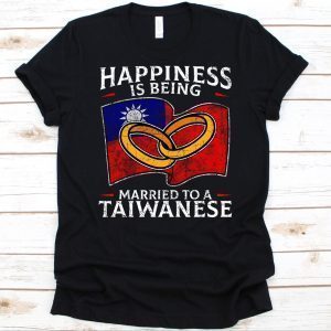 Happiness Is Being Married To A Taiwanese 2022 Shirt