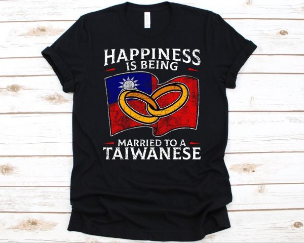 Happiness Is Being Married To A Taiwanese 2022 Shirt