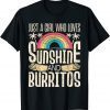 Just A Girl Who Loves Sunshine and Burritos 2022 Shirt