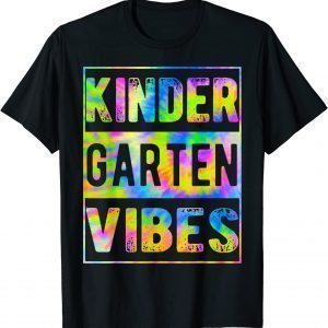 Hello Kindergarten First Day Of Kindergarten Vibes Only Kind Classic Shirt