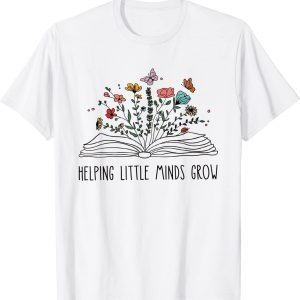 Helping Little Minds Grow Wildflowers Teacher Back To School 2022 Shirt