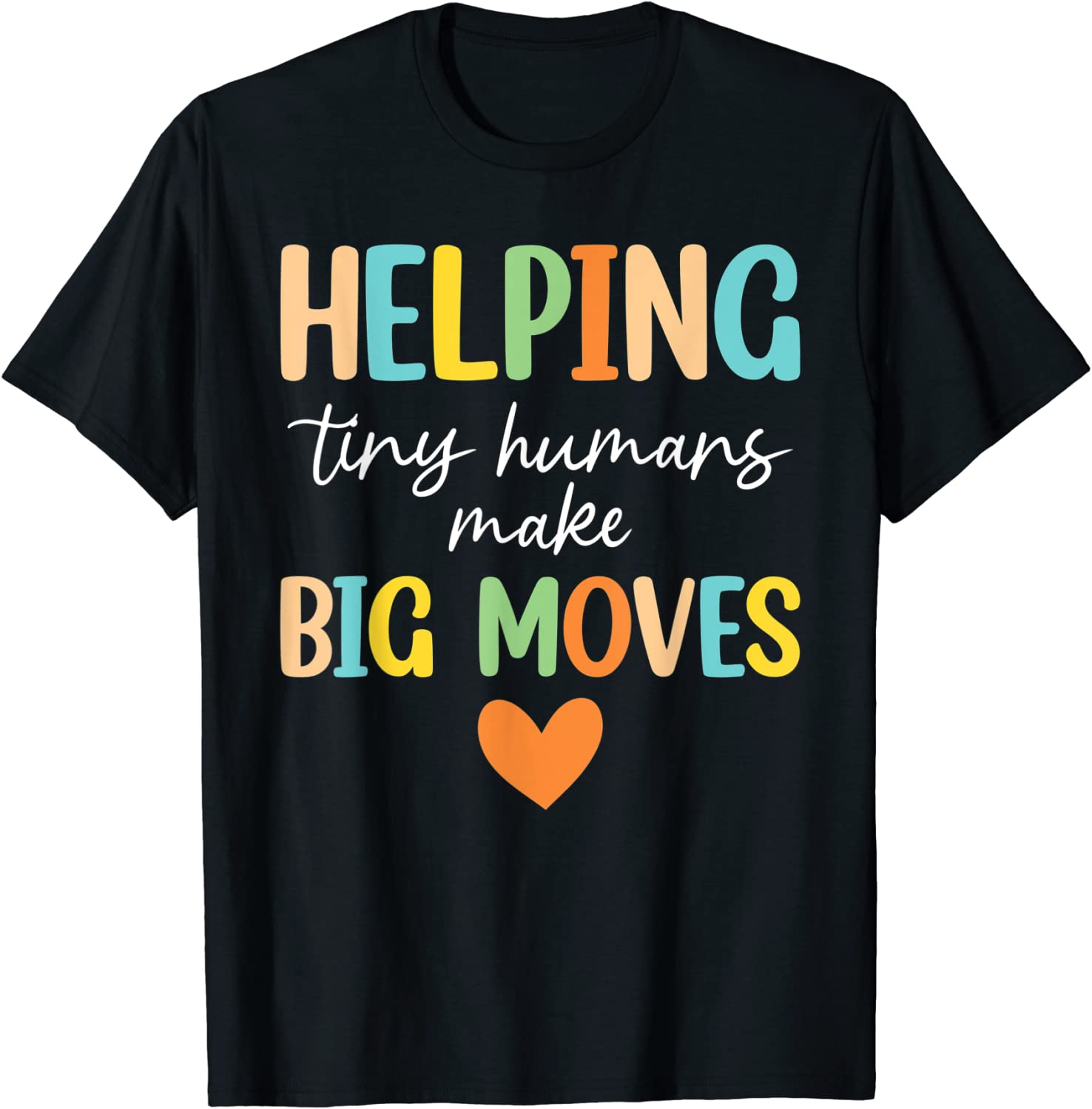 Helping Tiny Humans Make Big Moves Pediatric Therapist PT OT 2023 Shirt