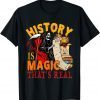 History Is Magic That's Real The Death Skeleton Teacher T-Shirt