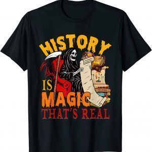 History Is Magic That's Real The Death Skeleton Teacher T-Shirt