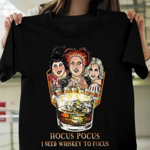 Hocus Pocus I need whiskey to focus Halloween T-shirt