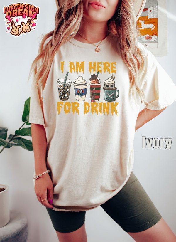 I Am Here For Drink Fall Coffee Classic Shirt