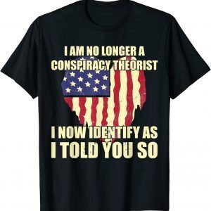 I Am No Longer A Conspiracy Theorist Patriotic Heart 2022 Shirt